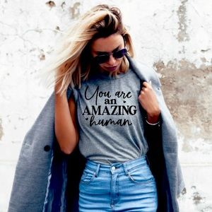 You are an amazing human tshirt